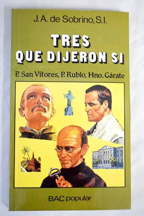 Tres que dijeron sí: P. San Vitores, P. Rubio, Hno. Gárate - Sobrino, José A. de