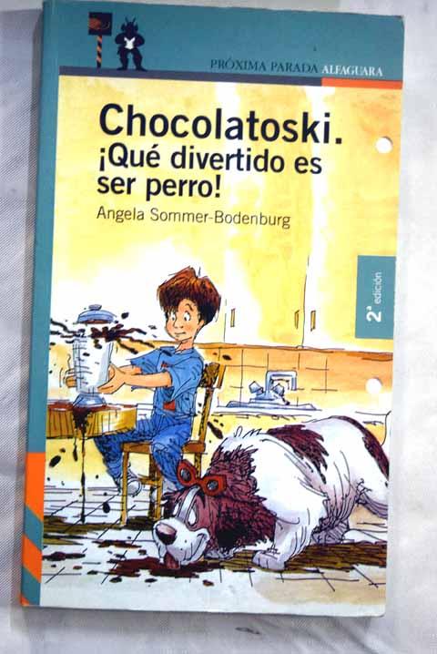 Chocolatoski - ¡ que divertido es ser perro ! (Proxima Parada 10 Años)
