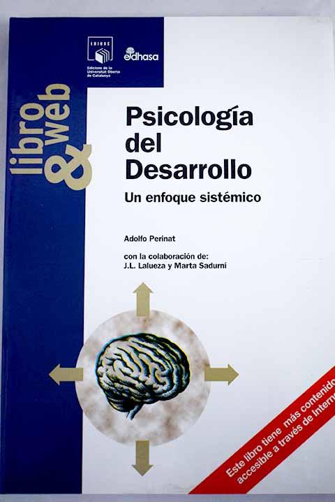 Psicología del desarrollo : un enfoque sistemático - Perinat, Adolfo; Lalueza, José Luis, col.; Sadurní, Marta, col