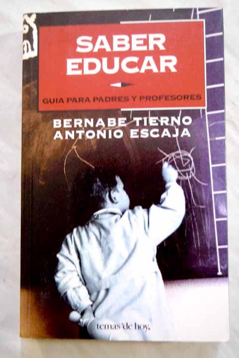 Saber educar: guía para padres y profesores - Tierno, Bernabé