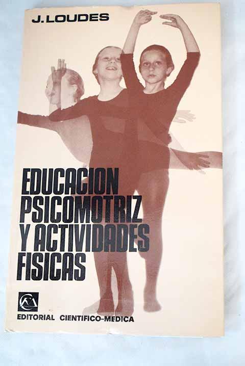 Educación psicomotriz y actividades físicas - Loudes, Jean