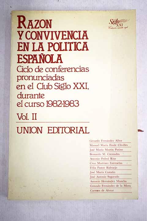 Razón y convivencia en la política española: ciclo de conferencias pronunciadas en el Club Siglo XXI durante el curso 1982-1983, Volumen II