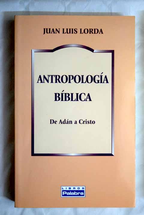 AntropologÃa bÃblica: de Adán a Cristo - Lorda, Juan Luis