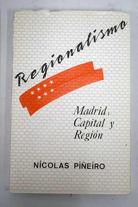 Regionalismo: Madrid, capital y región - Piñeiro, Nicolás