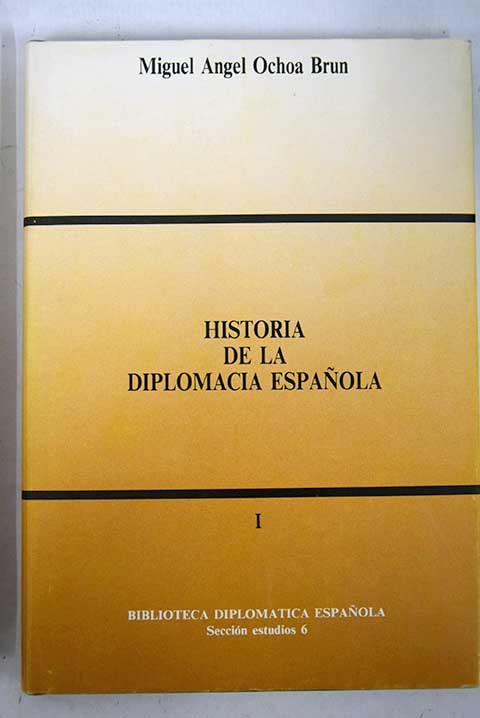 Historia de la diplomacia española. Tomo I - Ochoa Brun, Miguel Ángel