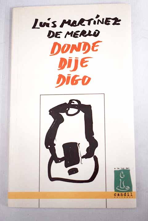 Donde dije digo: (poesías encontradas en una botella) - Martínez de Merlo, Luis