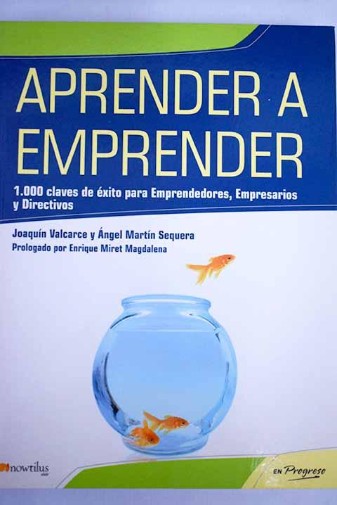 22803195046 - Aprender a emprender 1.000 claves de éxito para emprendedores, empresarios y directivos (Joaquín Valcarce y Ángel Martín Sequera) - (Audiolibro Voz Humana)