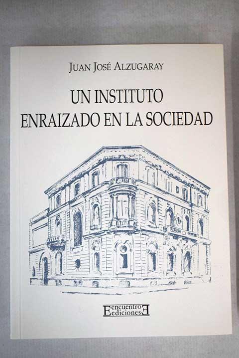 Un instituto enraizado en la sociedad - Alzugaray Aguirre, Juan José