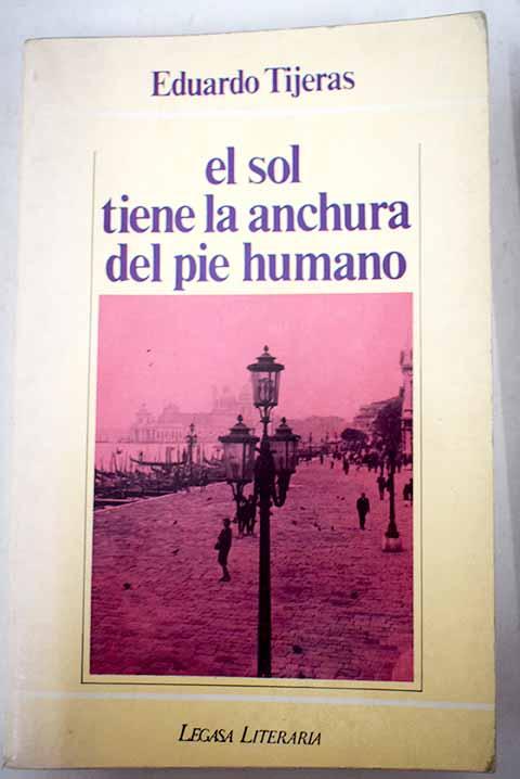 El sol tiene la anchura del pie humano - Tijeras, Eduardo