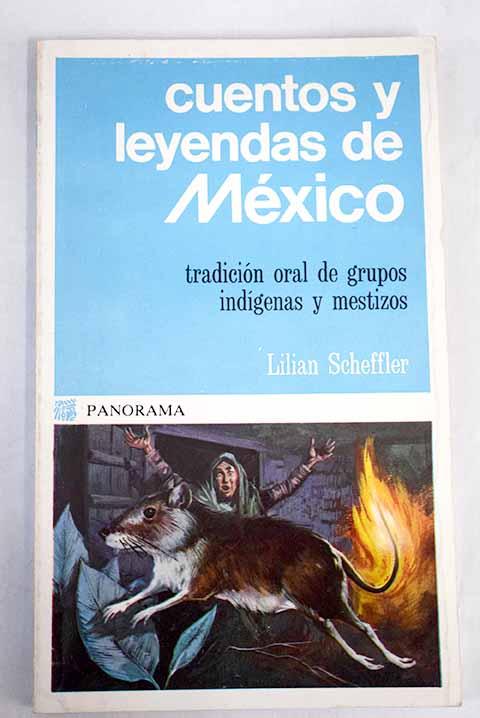 Cuentos y leyendas de México: tradición oral de grupos indígenas y mestizos - Scheffler, Lilian