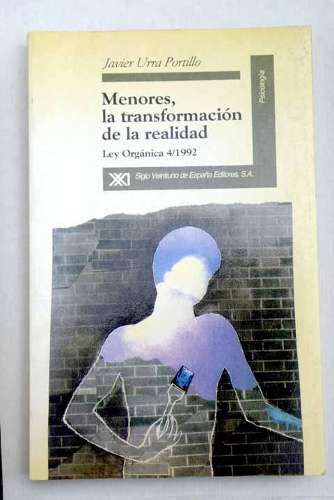 Menores, la transformación de la realidad: Ley orgánica 4/1992 - Urra Portillo, Javier