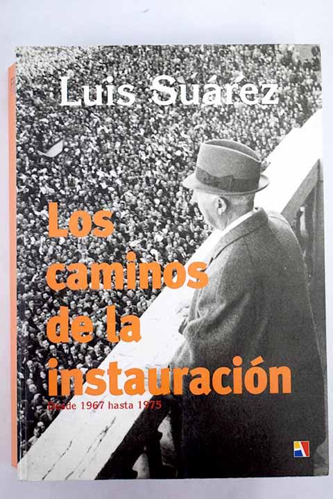 Los caminos de la instauración: desde 1967 hasta 1975 - Suárez Fernández, Luis