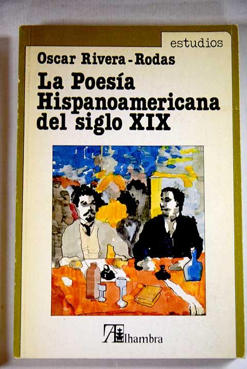 La poesía hispanoamericana del siglo XIX: (del romanticismo al modernismo) - Rivera-Rodas, Óscar