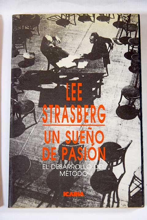 Un sueño de pasión: el desarrollo del método - Strasberg, Lee