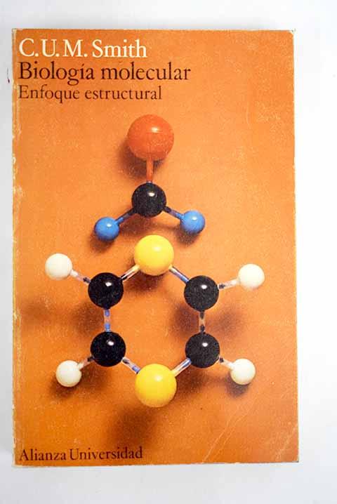 Biología molecular: Enfoque estructural - Smith, C. U. M.