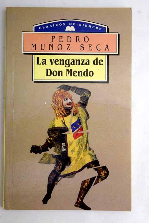 La venganza de Don Mendo: caricatura de tragedia en cuatro jornadas, original, escrito en verso, con algún ripio - Muñoz Seca, Pedro