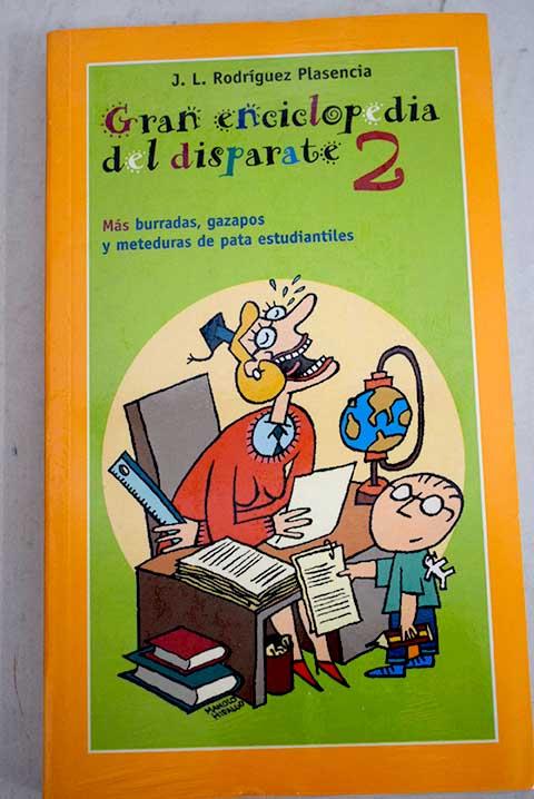 Gran enciclopedia del disparate 2: más burradas, gazapos y meteduras de pata estudiantiles