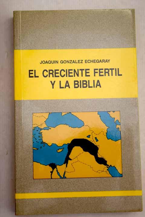 El creciente fértil y la Biblia - González Echegaray, Joaquín