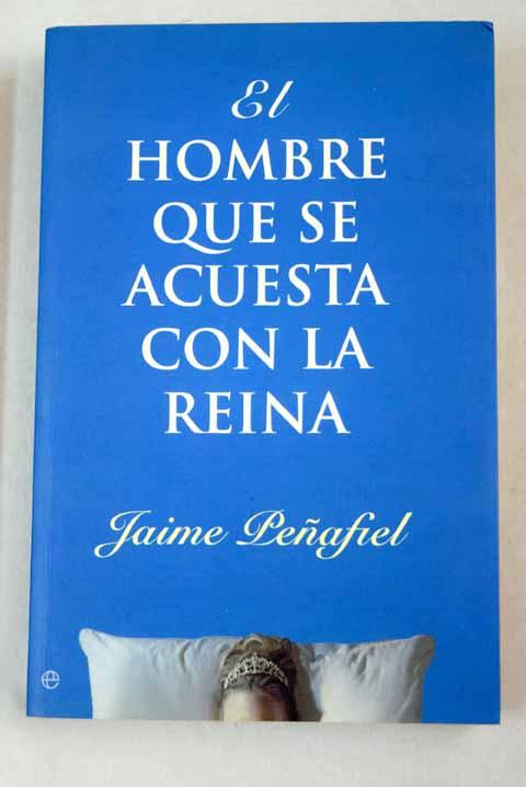 El hombre que se acuesta con la reina - Peñafiel, Jaime