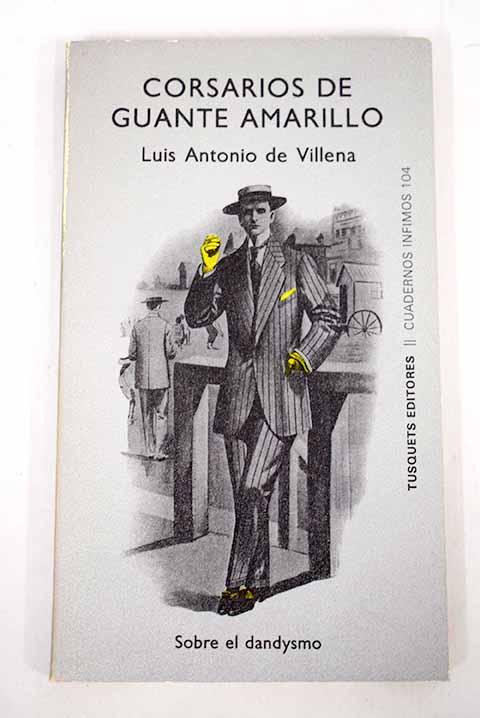 Corsarios de guante amarillo: sobre el dandysmo - Villena, Luis Antonio de