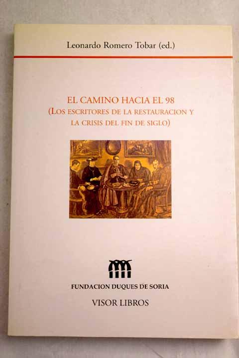 El camino hacia el 98: (los escritores de la restauración y la crisis del fin de siglo)