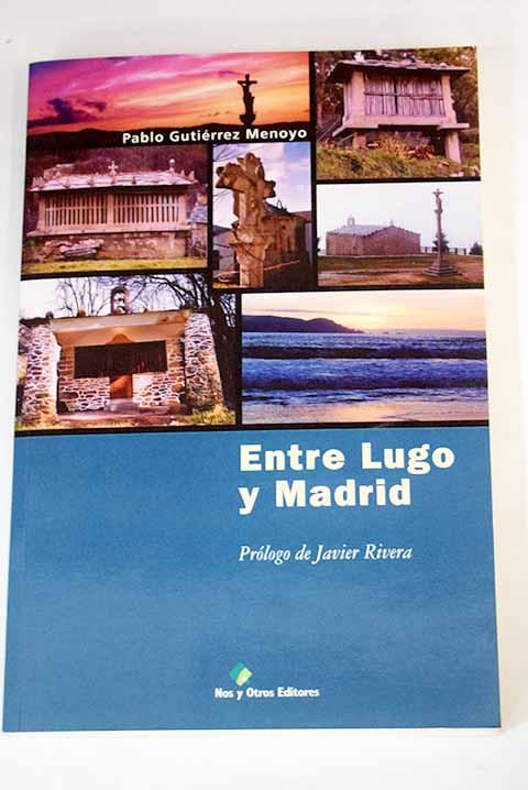 Entre Lugo y Madrid - Gutiérrez Menoyo, Pablo