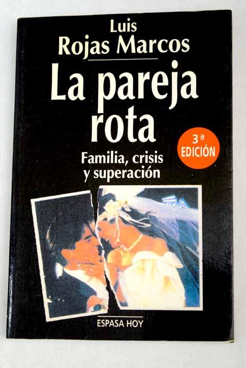 La pareja rota: familia, crisis y superación - Rojas Marcos, Luis