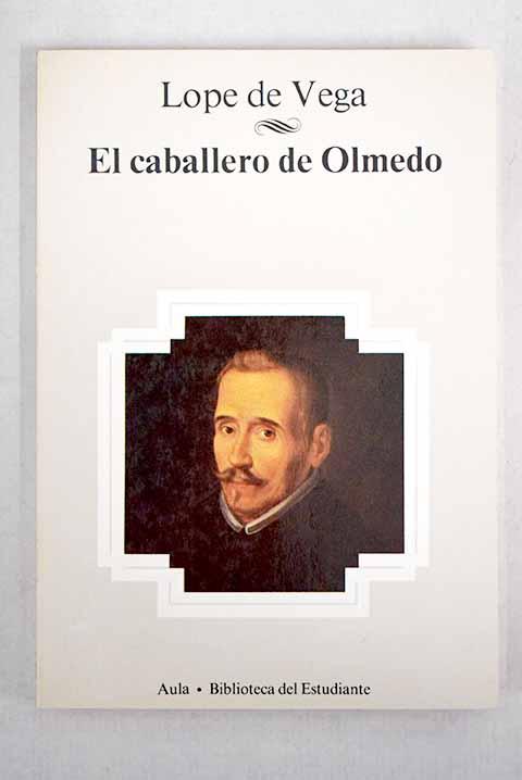 El caballero de Olmedo - Vega, Lope de