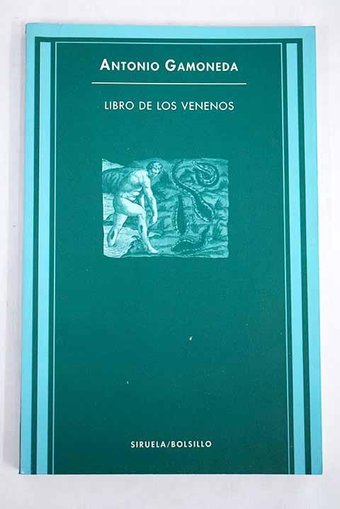 Libro de los venenos: corrupción y fábula del Libro Sexto de Pedacio Dioscórides y Andrés de Laguna, acerca de los venenos mortiferos y de las fieras que arrojan de sí ponzoña - Gamoneda, Antonio