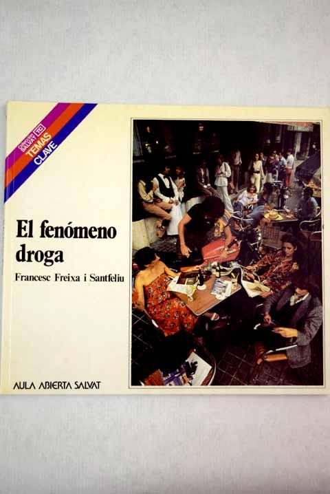 El fenómeno droga - Freixa i Santfeliu, Francesc