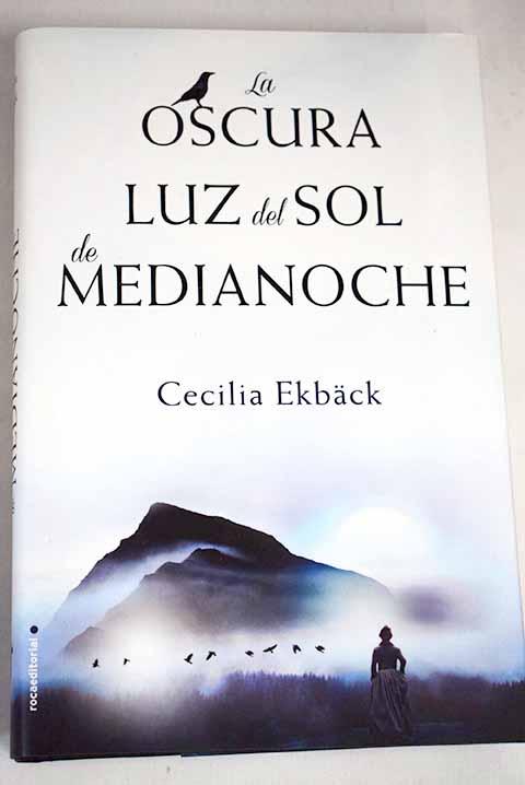 La oscura luz del sol de medianoche - Ekback, Cecilia