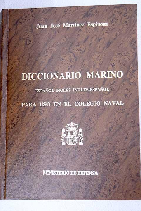 Diccionario marino espaÃ±ol-inglÃ©s para el uso del Colegio Naval - MartÃ­nez de Espinosa y TacÃ³n, Juan JosÃ©