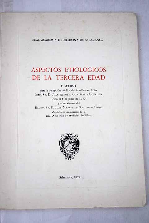 Aspectos etiológicos de la tercera edad: discurso - González González, Juan Antonio