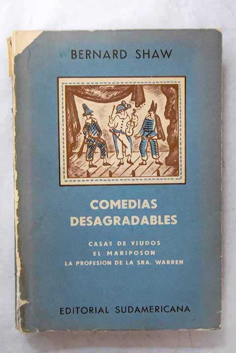 Comedias desagradables:: Casas de viudos ; El mariposon ; La ...