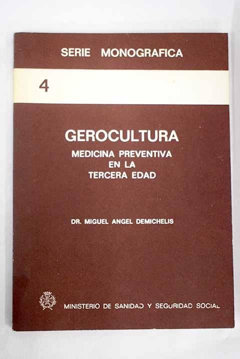 Gerocultura: medicina preventiva en la tercera edad - Demichelis, Miguel Angel