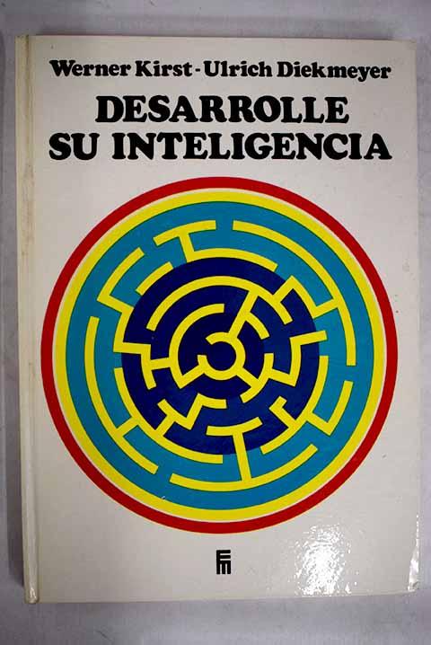 Desarrolle su inteligencia: spots mentales e impulsos para estímulo y fomento de las facultades intelectuales - Kirst, Werner