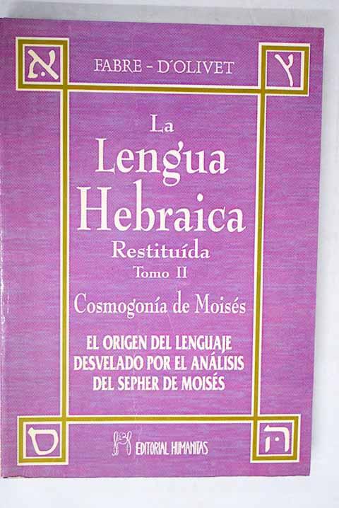 La lengua hebraica restituída, tomo II: Cosmogonía de Moisés - Fabre d'Olivet, Antoine