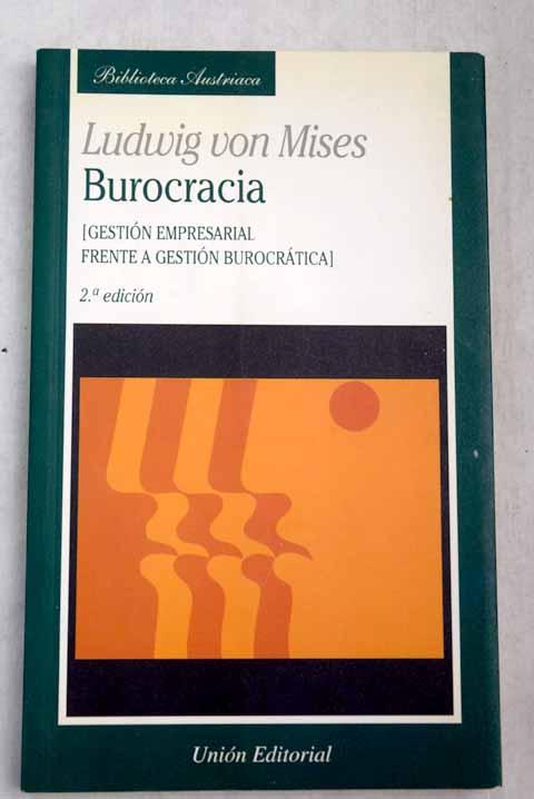 Burocracia: (gestión empresarial frente a gestión burocrática) - Von Mises, Ludwig
