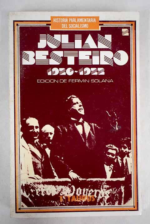 Historia parlamentaria del socialismo: Julián Besteiro. Política y legislaturas de la monarquia (1918-1923)