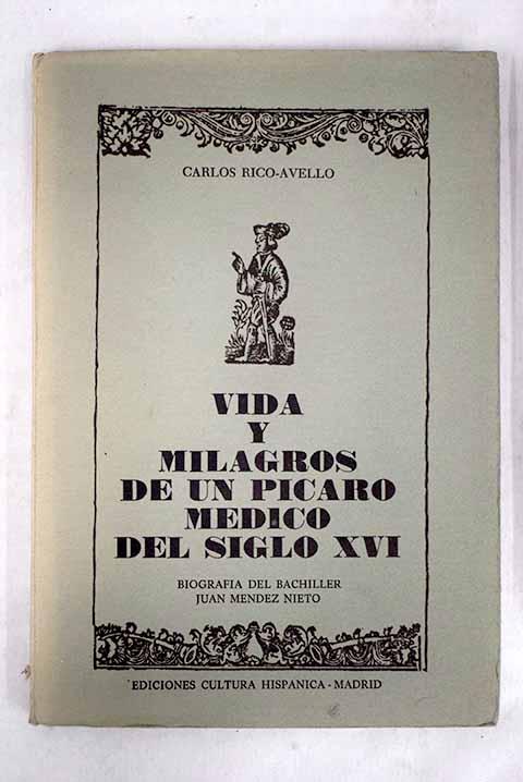 Vida y milagros de un pícaro médico del siglo XVI: biografía del bachiller Juan Méndez Nieto - Rico-Avelló y Rico, Carlos