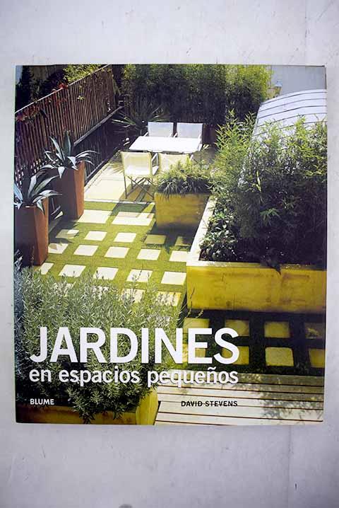 Jardines en espacios pequeños - Stevens, David