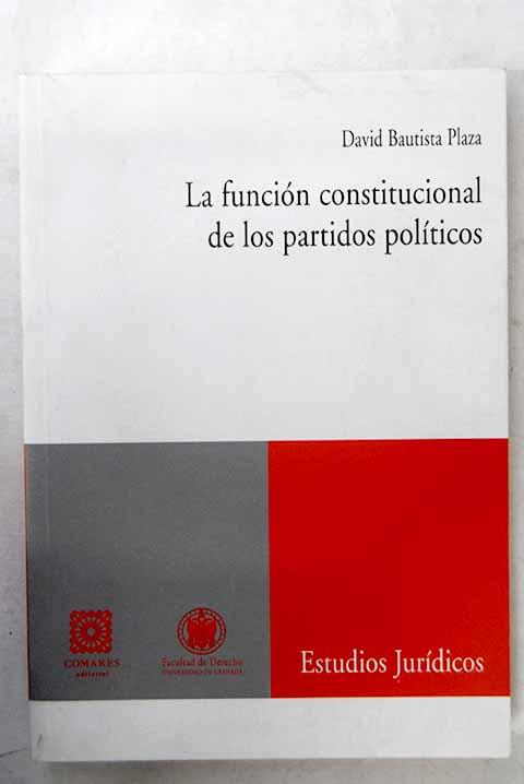 La función constitucional de los partidos políticos - Bautista Plaza, David