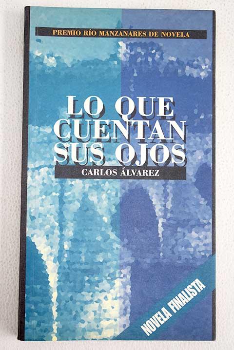 Lo que cuentan sus ojos - Álvarez Álvarez, Carlos