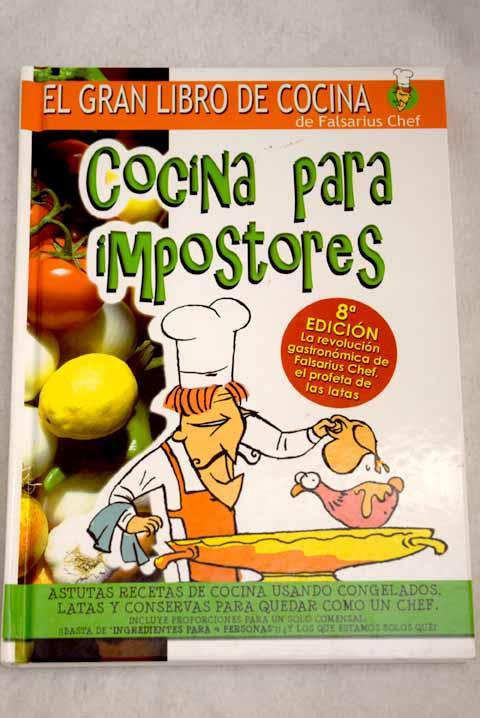 Cocina para impostores: el gran libro de cocina de Falsarius Chef - Falsarius