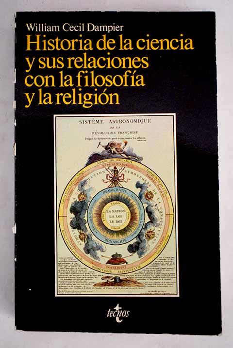 Historia de la ciencia y sus relaciones con la filosofía y la religión - Dampier, William Cecil