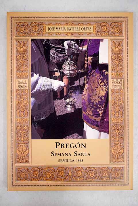 Pregón de Semana Santa, Sevilla 1993 - Javierre, José María