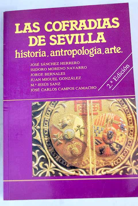 Las cofradías de Sevilla: historia, antropología, arte