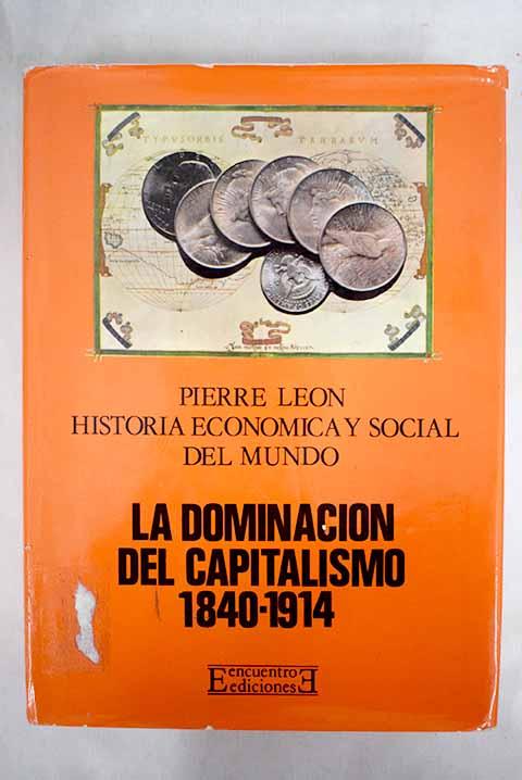 Historia económica y social del mundo, tomo IV: La dominación del capitalismo, 1840-1914