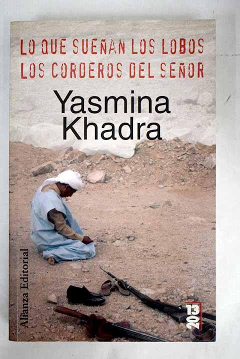 Lo que sueñan los lobos ; Los corderos del señor - Khadra, Yasmina