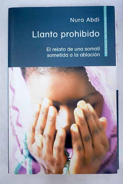 Llanto prohibido: el relato de una somalí sometida a la ablación - Abdi, Nura